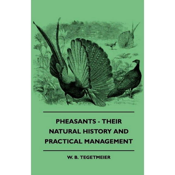 Pheasants - Their Natural History And Practical Management, (Paperback)
