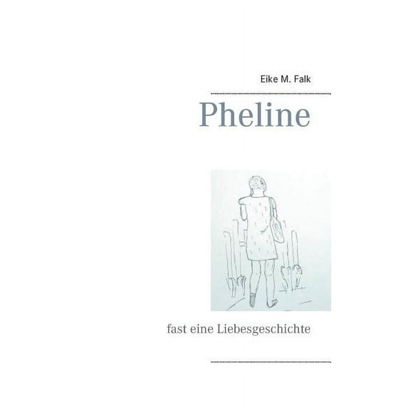 Pheline: fast eine Liebesgeschichte, (Paperback)