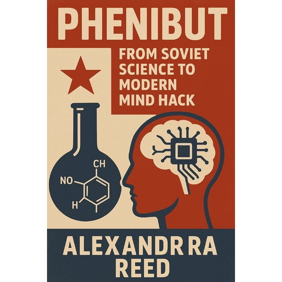 Phenibut: From Soviet Science to Modern Mind Hack, (Paperback)