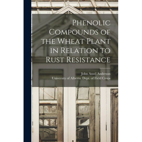 Phenolic Compounds of the Wheat Plant in Relation to Rust Resistance, (Paperback)