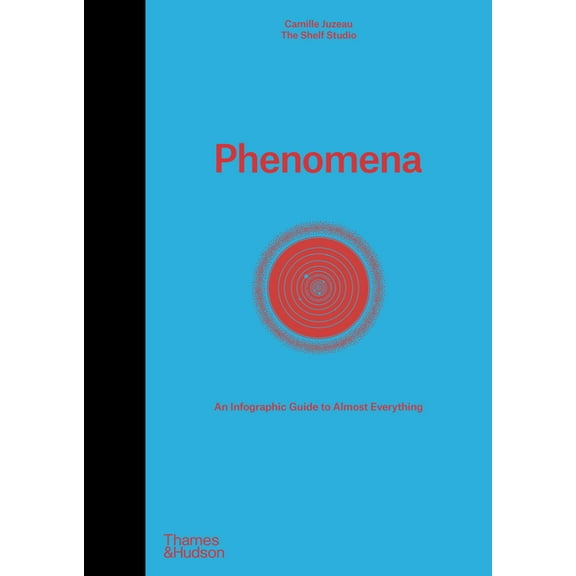 Phenomena: An Infographic Guide to Almost Everything, (Hardcover)