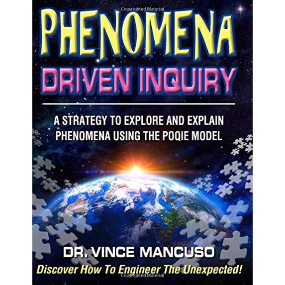 Pre-Owned Phenomena-Driven Inquiry: A Strategy to Explore and Explain Phenomena Using the POQIE Model (Paperback) 0998933007 9780998933009