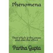 Phenomena That which is the cause and also the effect, Paperback