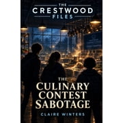 The Crestwood Files The Culinary Contest Sabotage, Book 5, Paperback