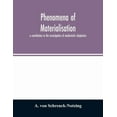thumbnail image 1 of Phenomena of materialisation: a contribution to the investigation of mediumistic teleplastics, (Paperback), 1 of 1