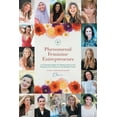 thumbnail image 1 of Phenomenal Feminine Entrepreneurs: Life-Changing Insights into Taking Control of Your Prosperity, Your Freedom &amp; You, (Paperback), 1 of 1