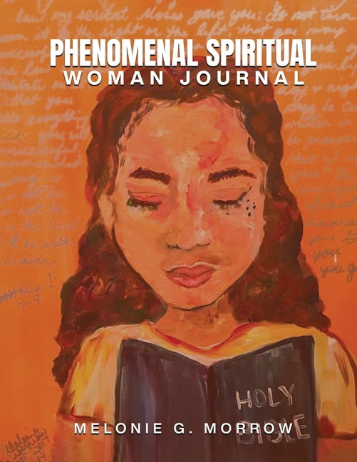 Phenomenal Spiritual Woman Journal: A guided daily journal for women thriving through a hardship., (Paperback)
