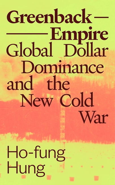 Phenomenal World Books Greenback Empire: Global Dollar Dominance and the New Cold War, (Paperback)