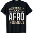 thumbnail image 1 of Phenomenally Afro Indigenous People Native American T-Shirt, 1 of 5