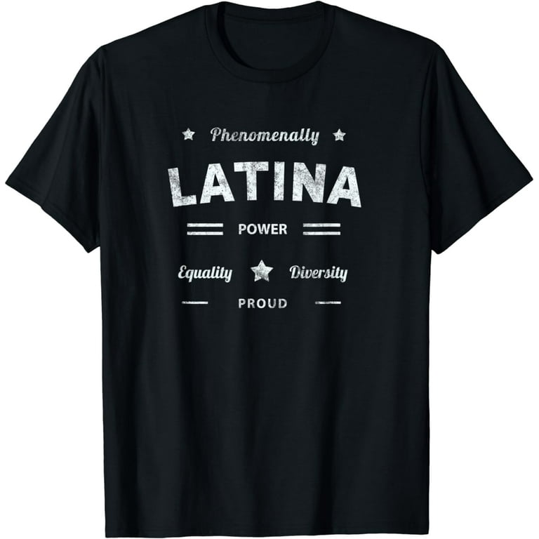 Phenomenally LATINA POWER Proud Hispanic Queen Latin America T