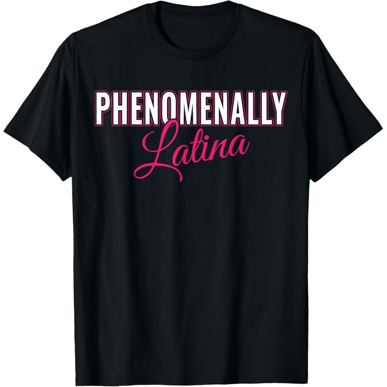 Phenomenally Latina Tee Pro Women's Rights Shirt Phenomenally Latina Tee Pro Women's Rights Shirt