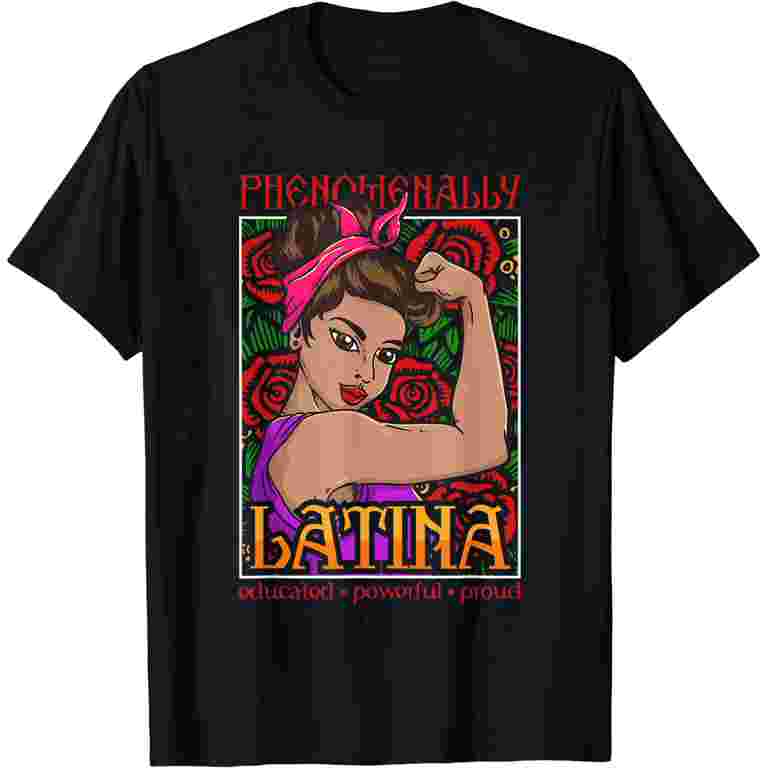 Phenomenally Latina Shirt Latin Hispanic Pride Latina Girl T-Shirt