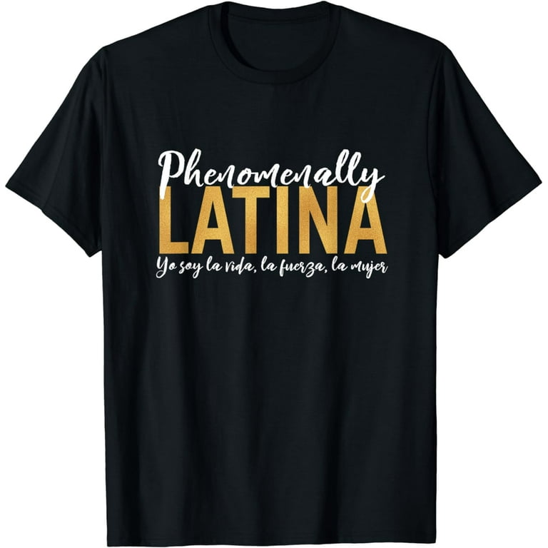 Phenomenally Latina Shirt Phenomenally Latina TShirt