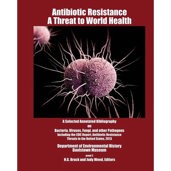 Antibiotic Resistance: A Threat to World Health Phenomenology of Biocatastrophe Paperback 1533029997 9781533029997 H. G. Brack
