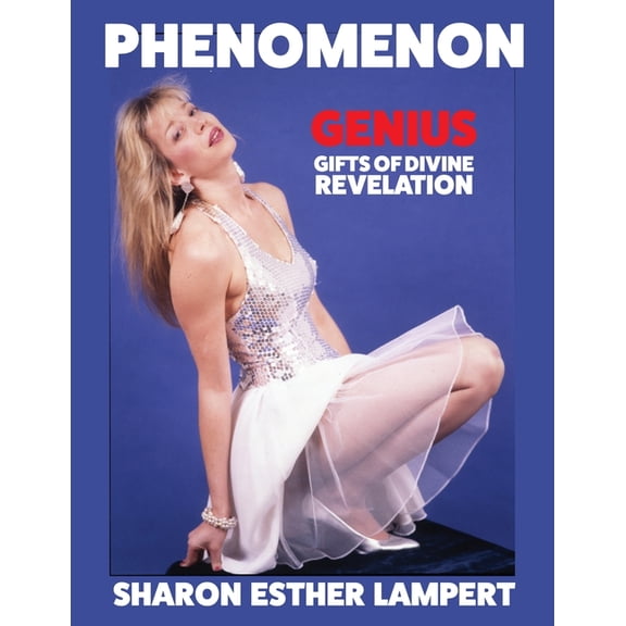 Phenomenon: GIFTS OF DIVINE REVELATION: Published 80+ Books! Collect Them All! - 5 Star Book Reviews!, (Paperback)
