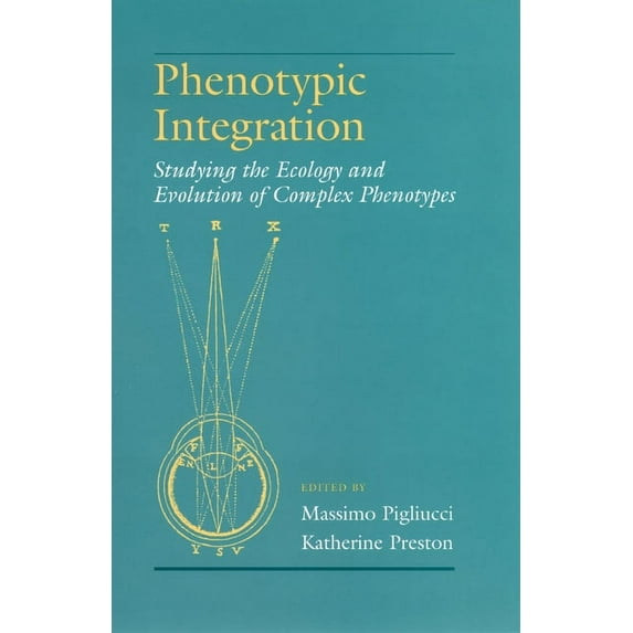 Phenotypic Integration: Studying the Ecology and Evolution of Complex Phenotypes, (Hardcover)