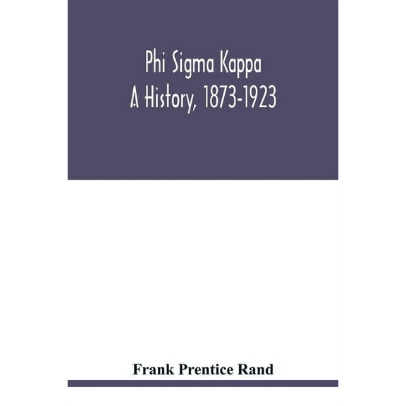 Phi sigma kappa: a history, 1873-1923, (Paperback)