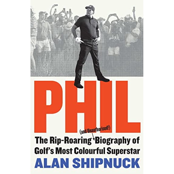 Pre-Owned Phil: The Rip-Roaring (and Unauthorised!) Biography of Golf's Most Colourful Superstar Paperback