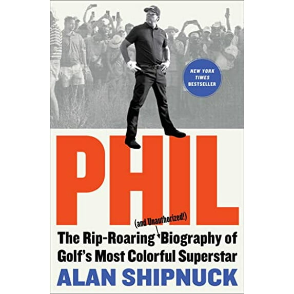 Pre-Owned Phil: The Rip-Roaring (and Unauthorized!) Biography of Golf's Most Colorful Superstar (Hardcover) 1476797099 9781476797090
