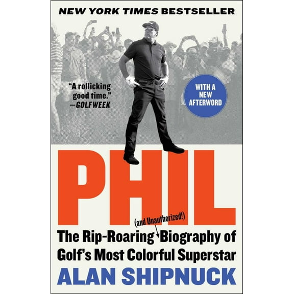 Phil: The Rip-Roaring (and Unauthorized!) Biography of Golf's Most Colorful Superstar (Paperback)