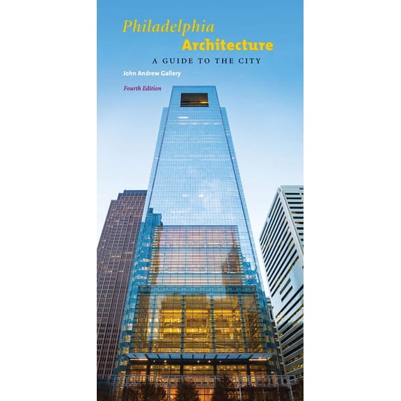 Philadelphia Architecture: A Guide to the City, Fourth Edition, (Paperback)