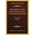 thumbnail image 1 of Philadelphia County Medical Society, Semi-Centennial Anniversary : 1849-1899 (1899) (Paperback), 1 of 1