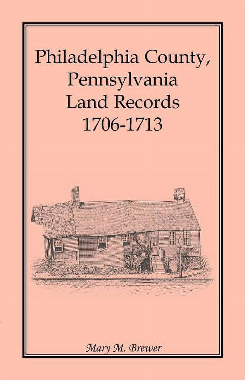 Philadelphia County, Pennsylvania, Land Records 17061713 (Paperback