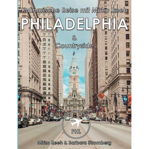 Philadelphia, Kulinarische Reise mit Mirko Reeh: Philadelphia und Countryside von seiner kulinarischen Seite, (Paperback)