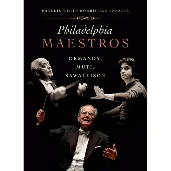 Philadelphia Maestros : Ormandy, Muti, Sawallisch (Hardcover)