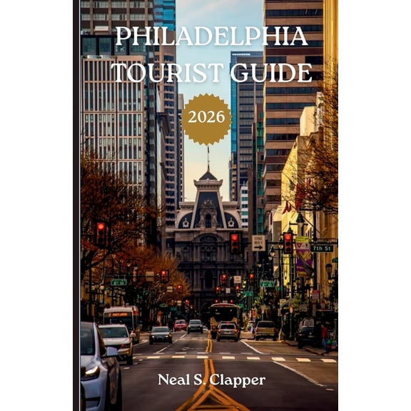 Philadelphia Tourist Guide: History, Neighborhoods, and the Living Heart of America, (Paperback)