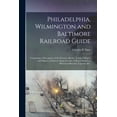 thumbnail image 1 of Philadelphia, Wilmington and Baltimore Railroad Guide: Containing a Description of the Scenery, Rivers, Towns, Villages, and Objects of Interest Along the Line of Road; Including Historical Sketches,, 1 of 1