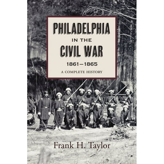Philadelphia in the Civil War, 1861–1865 (Paperback)