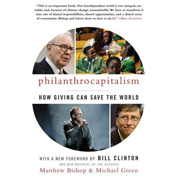 Philanthrocapitalism: How Giving Can Save the World (Paperback)