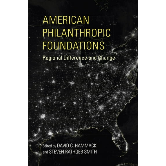 Philanthropic and Nonprofit Studies American Philanthropic Foundations: Regional Difference and Change, (Hardcover)