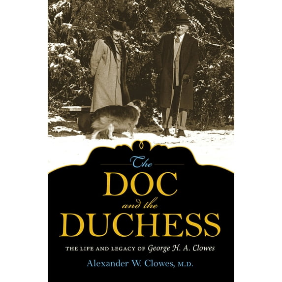 Philanthropic and Nonprofit Studies The Doc and the Duchess: The Life and Legacy of George H. A. Clowes, (Hardcover)