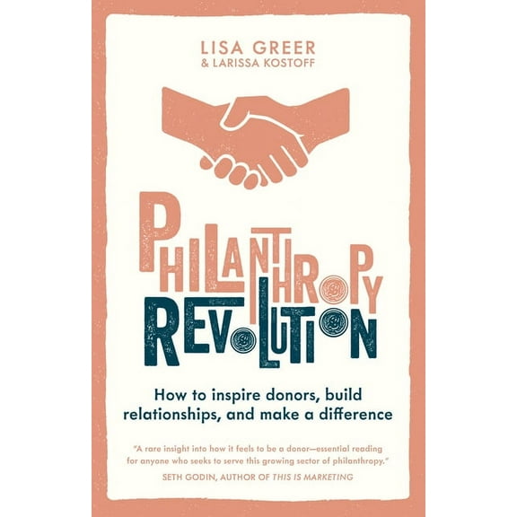 Philanthropy Revolution: How to Inspire Donors, Build Relationships and Make a Difference, (Paperback)