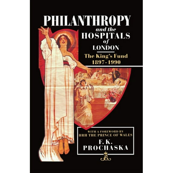 Philanthropy and the Hospitals of London: The King's Fund, 1897-1990, (Hardcover)