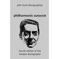 thumbnail image 1 of Pre-Owned Philharmonic Autocrat the Discography of Herbert von Karajan (1908-1989). 4th edition. Paperback, 1 of 1