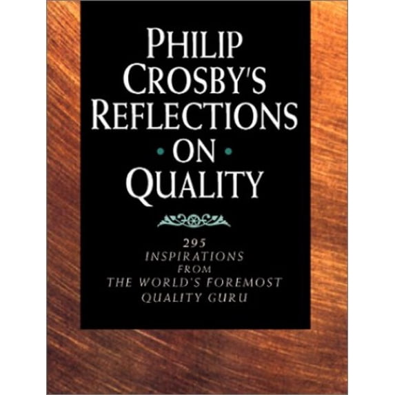 Pre-Owned Philip Crosby's Reflections on Quality: 295 Inspirations from the World's Foremost Quality Guru (Paperback) 0070145253 9780070145252