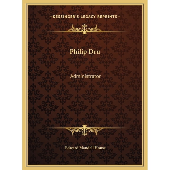 Philip Dru: Administrator Hardcover 1169700772 9781169700772 Edward Mandell House