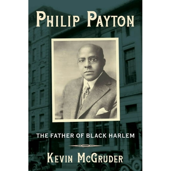 Philip Payton: The Father of Black Harlem, (Paperback)