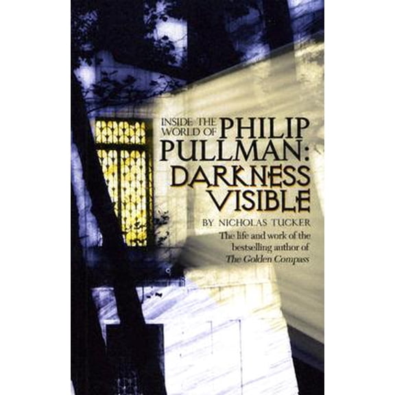 Pre-Owned Philip Pullman: Darkness Visible: Inside the World of Philip Pullman (Paperback) 0743498194 9780743498197