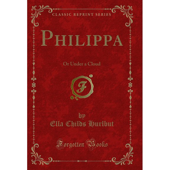 Philippa: Or Under a Cloud (Classic Reprint)