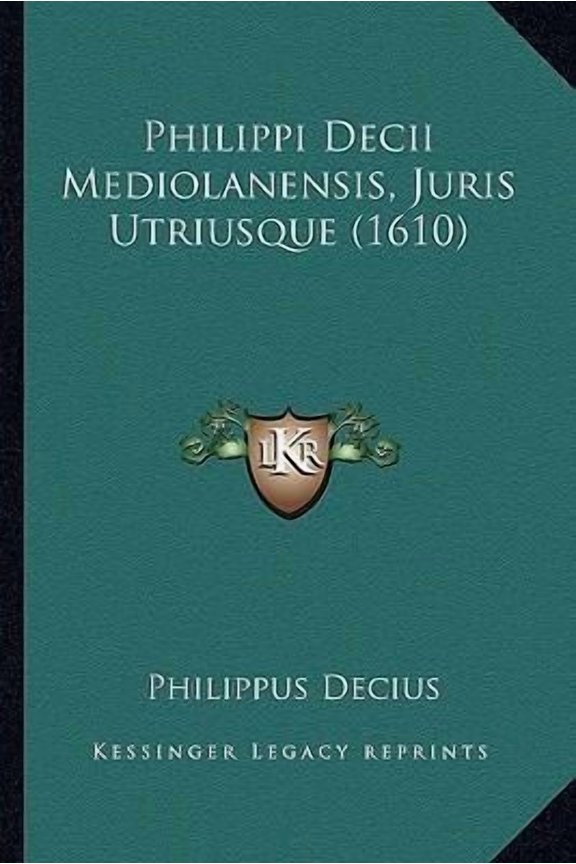 Philippi Decii Mediolanensis, Juris Utriusque (1610) Paperback