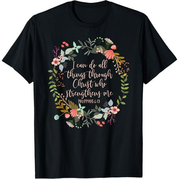 Philippians 4:13 Scripture t-shirt, Floral shirt T-Shirt men and women can wear, black, white, gifts