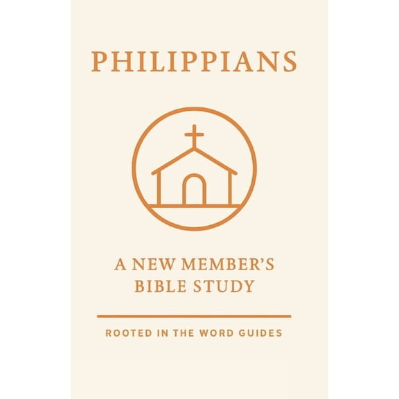 Philippians: A New Member's Bible Study (Rooted In The Word Guides), (Paperback)