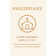 Philippians A New Member's Bible Study Rooted In The Word Guides, Paperback
