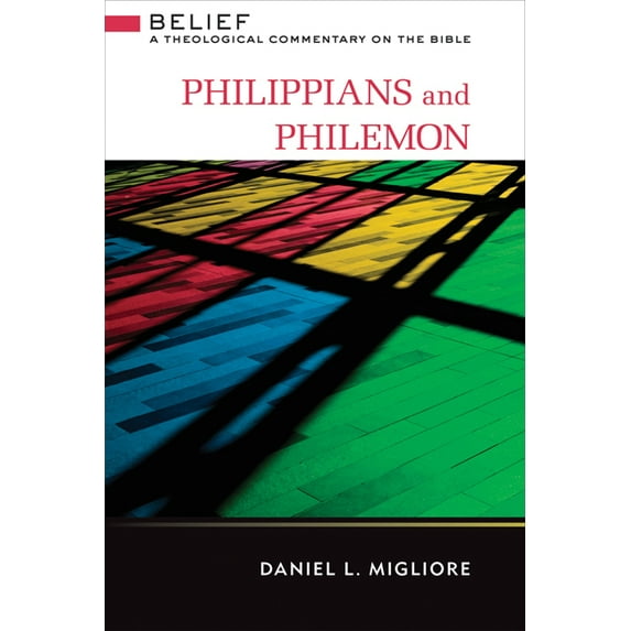 Philippians and Philemon: Belief: A Theological Commentary on the Bible, (Hardcover)