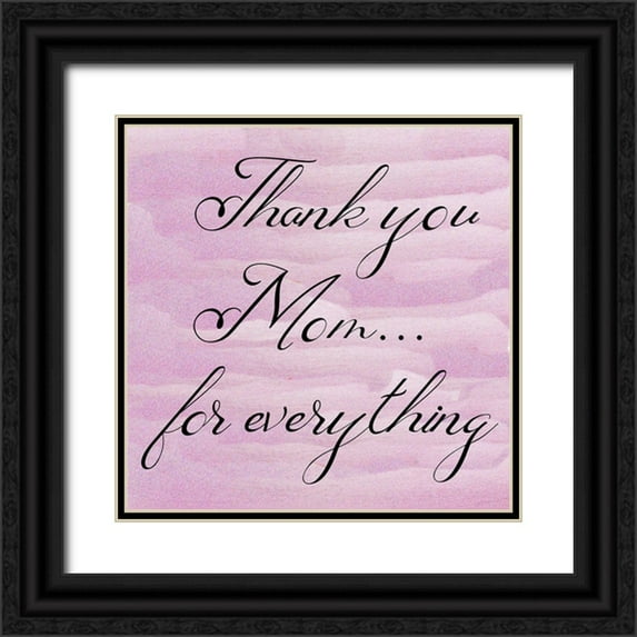Phillip, Jamie 12x12 Black Ornate Wood Framed with Double Matting Museum Art Print Titled - Thank you Mom
