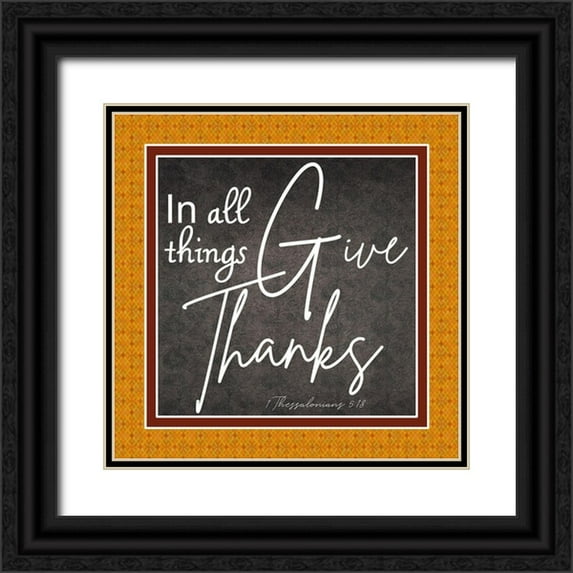 Phillip, Jamie 15x15 Black Ornate Wood Framed with Double Matting Museum Art Print Titled - Give Thanks